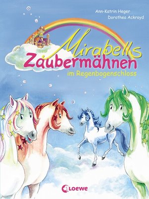 cover image of Mirabells Zaubermähnen im Regenbogenschloss (Band 1)